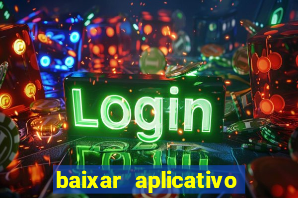 baixar aplicativo do jogo do tigrinho